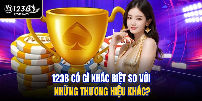123B có gì khác biệt so với những thương hiệu khác?