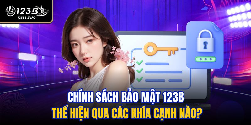 Chính sách bảo mật 123B thể hiện qua các khía cạnh nào?