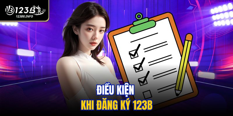 Điều kiện khi đăng ký 123B