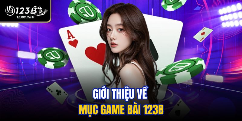 Giới thiệu về mục game bài 123B