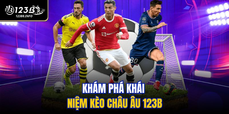 Khám phá khái niệm kèo châu Âu 123B