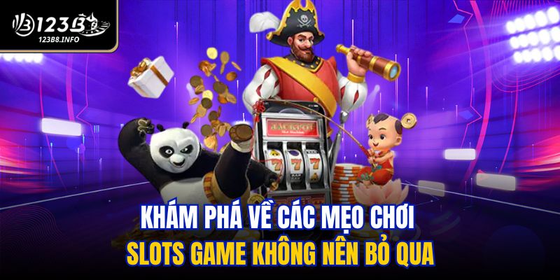 Khám phá về các mẹo chơi Slots game không nên bỏ qua
