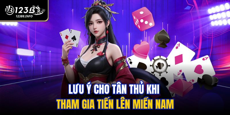Lưu ý cho tân thủ khi tham gia Tiến Lên Miền Nam