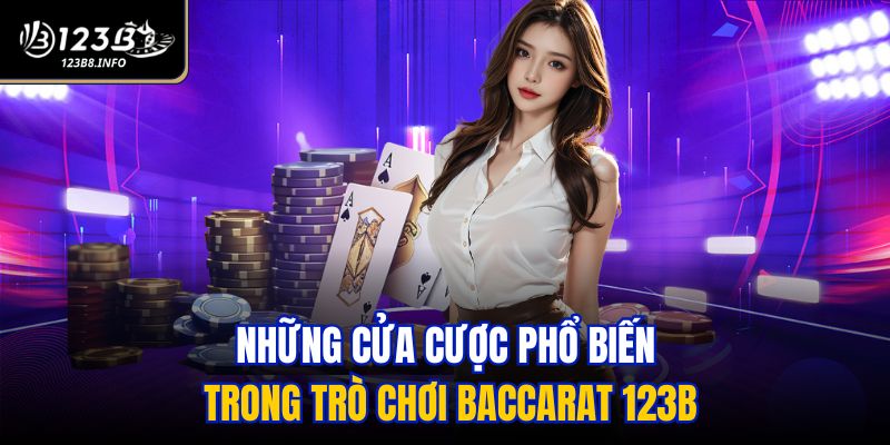 Những cửa cược phổ biến trong trò chơi baccarat 123B