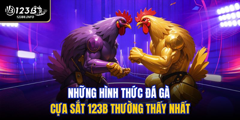 Những hình thức đá gà cựa sắt 123B thường thấy nhất