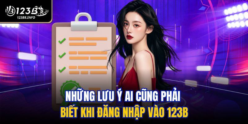 Những lưu ý ai cũng phải biết khi đăng nhập vào 123B