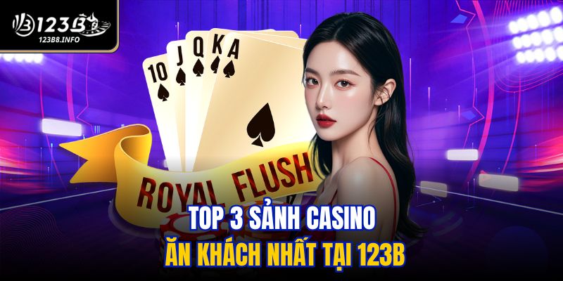 Top 3 sảnh casino ăn khách nhất tại 123B