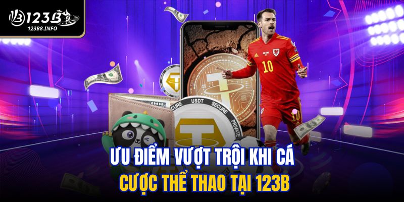 Ưu điểm vượt trội khi cá cược thể thao tại 123B